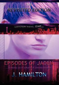 Cover image for Episodes of Jaden: Waking Up Is Where It Simply Begins.