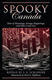 Cover image for Spooky Canada: Tales Of Hauntings, Strange Happenings, And Other Local Lore