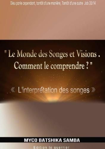 Cover image for LE MONDE DES SONGES & VISIONS, Comment le Comprendre