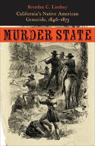 Cover image for Murder State: California's Native American Genocide, 1846-1873