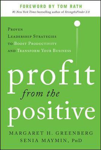 Cover image for Profit from the Positive: Proven Leadership Strategies to Boost Productivity and Transform Your Business, with a foreword by Tom Rath