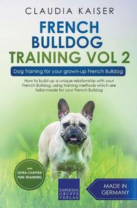 Cover image for French Bulldog Training Vol 2 - Dog Training for Your Grown-up French Bulldog