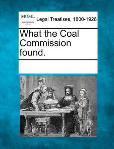 Cover image for What the Coal Commission Found.