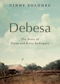 Cover image for Debesa: The Story of Frank and Katie Rodriguez