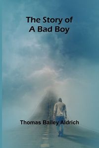 Cover image for The Story of a Bad Boy