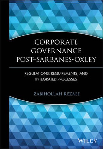 Cover image for Corporate Governance Post Sarbanes-Oxley: Regulations, Requirements, and Integrated Processes