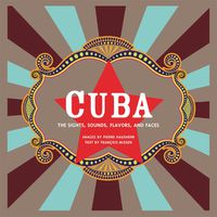 Cover image for Cuba: The Sights, Sounds, Flavors, and Faces (Revised)