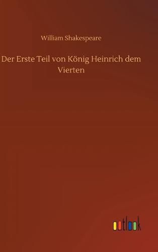 Der Erste Teil von Koenig Heinrich dem Vierten