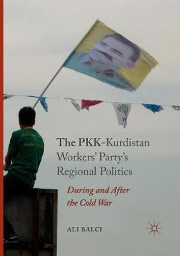 Cover image for The PKK-Kurdistan Workers' Party's Regional Politics: During and After the Cold War