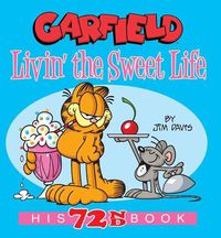 Cover image for Garfield Livin' the Sweet Life: His 72nd Book