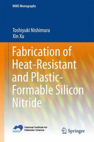 Cover image for Fabrication of Heat-Resistant and Plastic-Formable Silicon Nitride