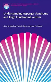 Cover image for Understanding Asperger Syndrome and High Functioning Autism