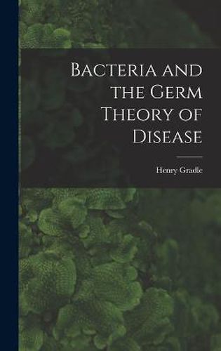 Cover image for Bacteria and the Germ Theory of Disease