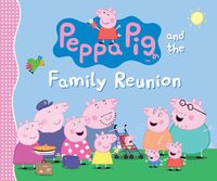 Cover image for Peppa Pig and the Family Reunion
