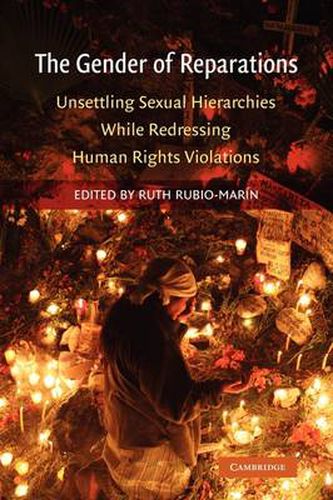 Cover image for The Gender of Reparations: Unsettling Sexual Hierarchies while Redressing Human Rights Violations