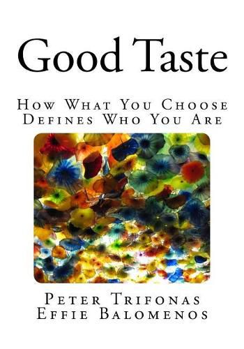 Cover image for Good Taste: How What You Choose Defines Who You Are