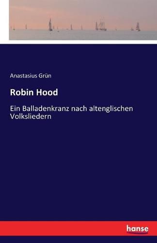 Robin Hood: Ein Balladenkranz nach altenglischen Volksliedern