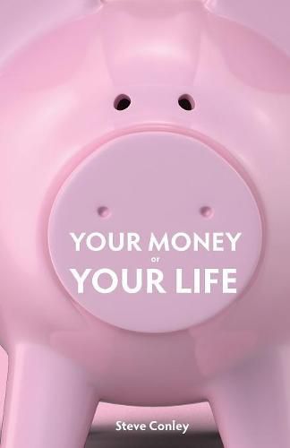 Your Money or Your Life: Unmask the highway robbers-Enjoy wealth in every area of your life