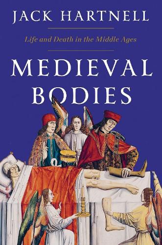 Cover image for Medieval Bodies: Life and Death in the Middle Ages