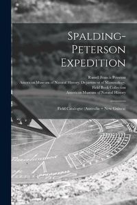 Cover image for Spalding-Peterson Expedition: Field Catalogue (Australia + New Guinea)