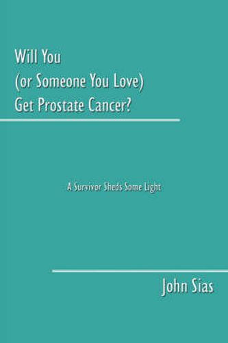 Cover image for Will You (or Someone You Love) Get Prostate Cancer?