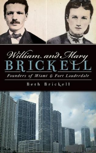 Cover image for William and Mary Brickell: Founders of Miami & Fort Lauderdale