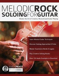 Cover image for Melodic Rock Soloing for Guitar: Master the Art of Creative, Musical, Lead Guitar Playing