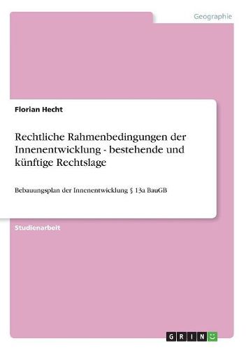 Cover image for Rechtliche Rahmenbedingungen Der Innenentwicklung - Bestehende Und Kunftige Rechtslage