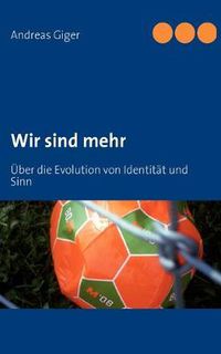 Cover image for Wir sind mehr: UEber die Evolution von Identitat und Sinn