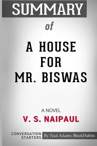 Summary of A House for Mr. Biswas: A Novel (Vintage International) by V. S. Naipaul: Conversation Starters