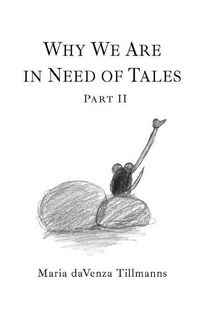 Cover image for Why We Are in Need of Tales: Part Two