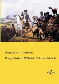 Cover image for Koenig Friedrich Wilhelm III. in der Schlacht