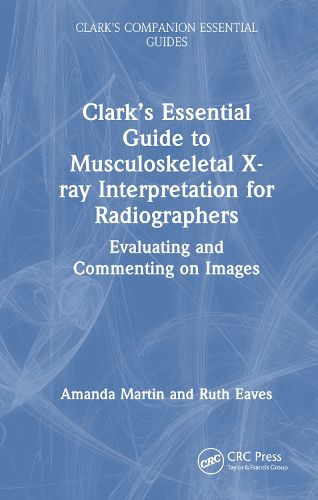 Cover image for Clark's Essential Guide to Preliminary Clinical Evaluation of Musculoskeletal X-rays