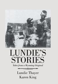 Cover image for Lundie's Stories: Tales from a Wyoming Original