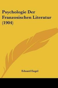 Cover image for Psychologie Der Franzosischen Literatur (1904)