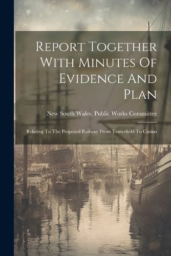 Cover image for Report Together With Minutes Of Evidence And Plan