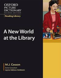 Cover image for Oxford Picture Dictionary Reading Library: A New World at the Library