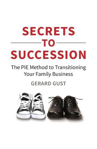 Cover image for Secrets to Succession: The PIE Method to Transitioning Your Family Business