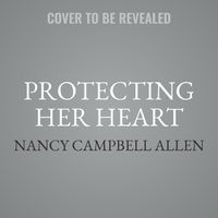 Cover image for Protecting Her Heart