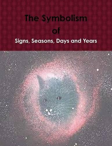 Cover image for The Symbolism of Signs, Seasons, Days and Years