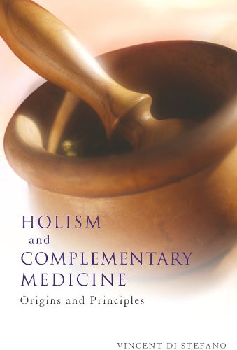 Cover image for HOLISM and COMPLEMENTARY MEDICINE: Origins and Principles