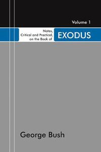 Cover image for Notes, Critical and Practical, on the Book of Exodus, 2 Volumes: Designed as a General Help to Biblical Reading and Instruction