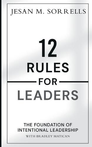 Cover image for 12 Rules for Leaders: The Foundation of Intentional Leadership