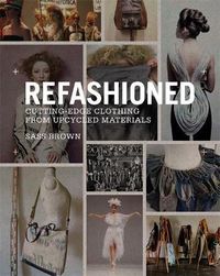 Cover image for ReFashioned: Cutting-Edge Clothing from Upcycled Materials