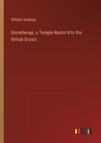 Cover image for Stonehenge, a Temple Restor'd to the British Druids