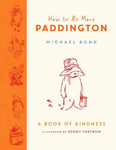 Cover image for How to Be More Paddington: A Book of Kindness