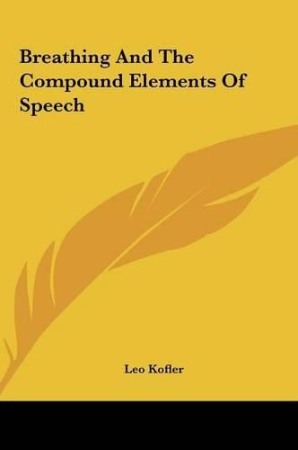 Cover image for Breathing and the Compound Elements of Speech Breathing and the Compound Elements of Speech