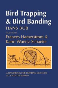 Cover image for Bird Trapping and Bird Branding: A Handbook for Trapping Methods All Over the World