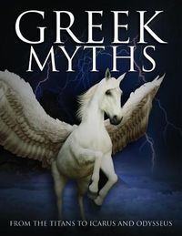 Cover image for Greek Myths: From the Titans to Icarus and Odysseus