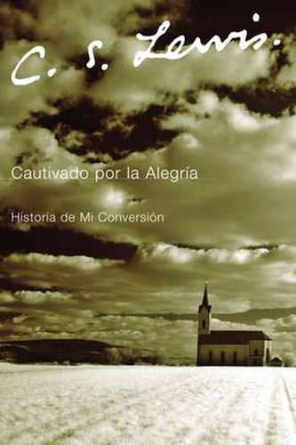 Cover image for Cautivado Por La Alegria: Historia De Mi Conversion